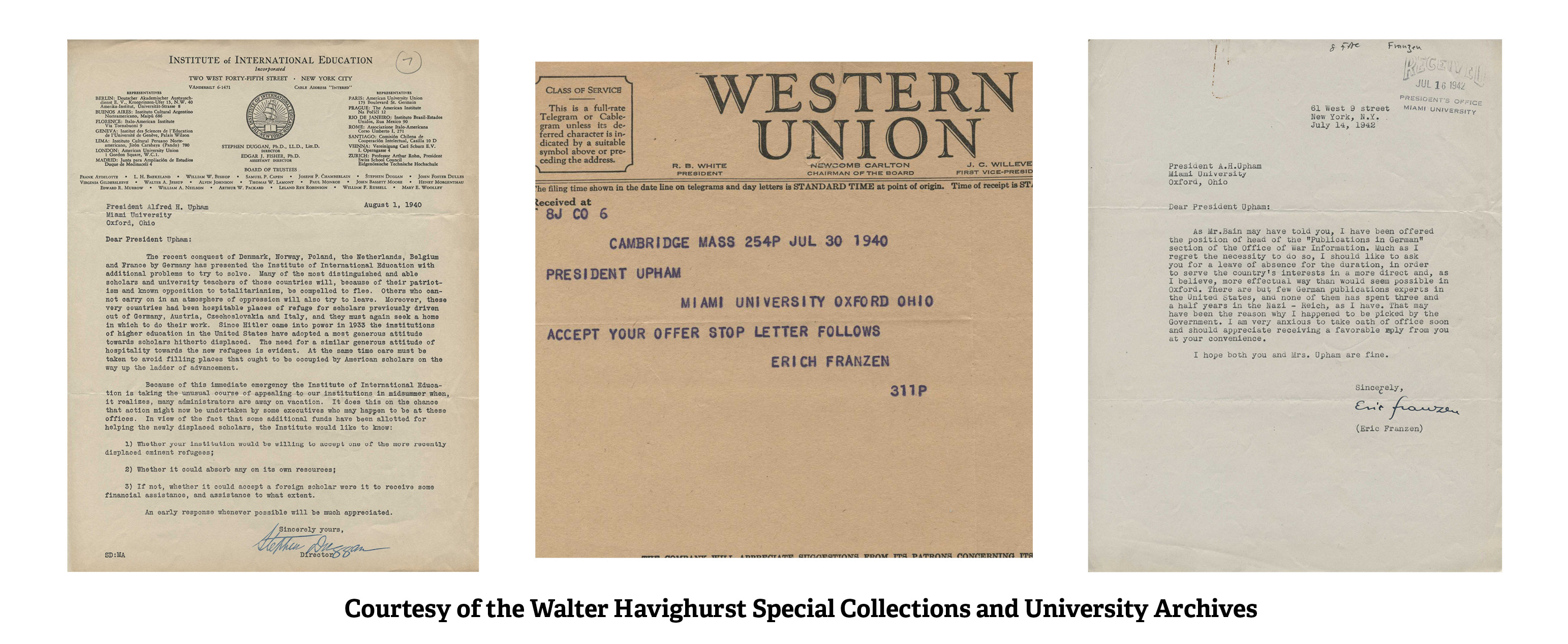 Three images of correspondence are side by side. 1. Letter from the Institute of International Education to President Upham, 1940. 2. Western Union telegraph from Erich Franzen to President Upham, 1940. 3. Letter from Erich Franzen to President Upham, 1942